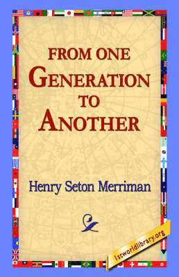 Henry Seton Merriman, 1st World Library, 1stworld Library - From One Generation to Another, Inbunden