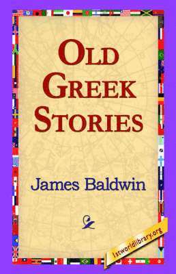 James Baldwin, 1st World Library, 1stworld Library - Old Greek Stories, Inbunden