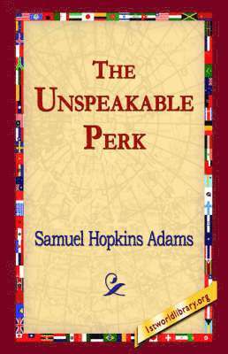 Samuel Hopkins Adams, 1stworld Library - Unspeakable Perk, Inbunden