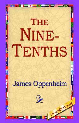 James Oppenheim, 1stworld Library - Nine-Tenths, Häftad