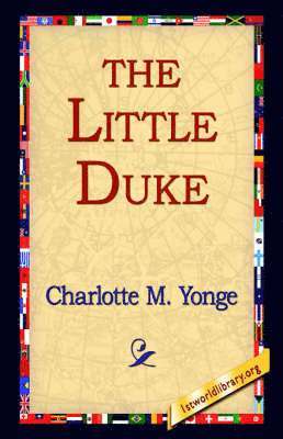 Charlotte M Yonge, Charlotte M. Yonge, 1stworld Library - Little Duke, Inbunden