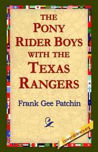 bokomslag The Pony Rider Boys with the Texas Rangers