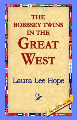 Laura Lee Hope, 1stworld Library - Bobbsey Twins in the Great West, Inbunden