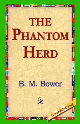 B M Bower, 1stworld Library - Phantom Herd, Häftad
