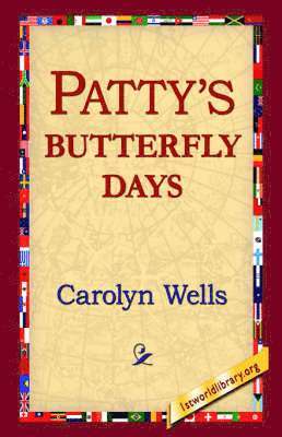 Carolyn Wells, 1st World Library, 1stworld Library - Patty's Butterfly Days, Häftad