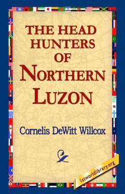 The Head Hunters of Northern Luzon 1