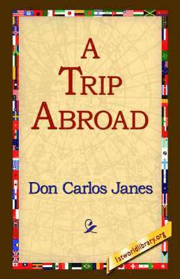 Don Carlos Janes, 1st World Library, 1stworld Library - Trip Abroad, Häftad