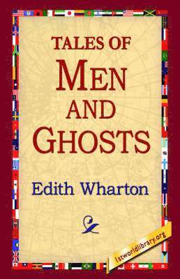 Edith Wharton, 1stworld Library - Tales of Men and Ghosts, Häftad