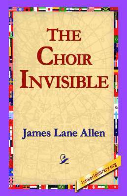 The Choir Invisible 1