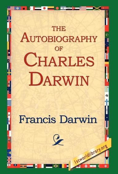 Francis Darwin, 1stworld Library - Autobiography of Charles Darwin, Inbunden