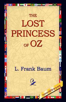 L Frank Baum, L. Frank Baum, 1stworld Library - Lost Princess of Oz, Inbunden