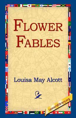 Louisa May Alcott, 1st World Library, 1stworld Library - Flower Fables, Inbunden