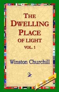 bokomslag The Dwelling-Place of Light, Vol 1