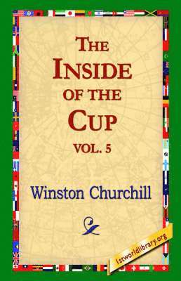 Winston S Churchill, 1stworld Library - Inside of the Cup Vol 5., Inbunden
