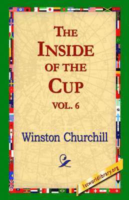 Winston S Churchill, 1stworld Library - Inside of the Cup Vol 6., Inbunden