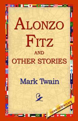 Mark Twain, 1st World Library, 1stworld Library - Alonzo Fitz and Other Stories, Inbunden