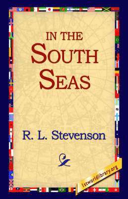Robert Louis Stevenson, R L Stevenson, R. L. Stevenson, 1st World Library - In the South Seas, Inbunden