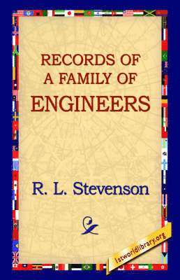 Robert Louis Stevenson, R L Stevenson, 1st World Library - Records of a Family of Engineers, Inbunden