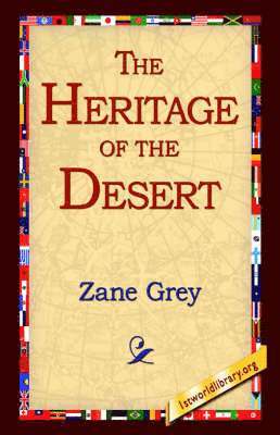 Zane Grey, 1stworld Library - Heritage of the Desert, Inbunden