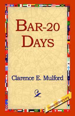 Clarence E Mulford, 1st World Library, 1stworld Library - Bar-20 Days, Inbunden