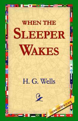 H G Wells, H. G. Wells, 1stworld Library - When the Sleeper Wakes, Inbunden