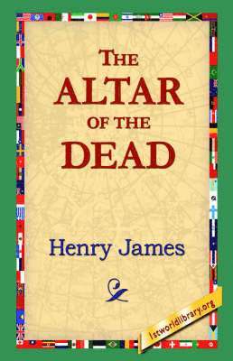 Henry James Jr, Jr. James, Henry, Henry James, 1stworld Library - Altar of the Dead, Inbunden