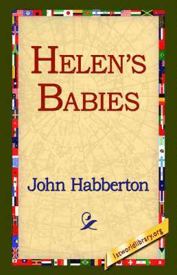 John Habberton, 1st World Library, 1stworld Library - Helen's Babies, Inbunden