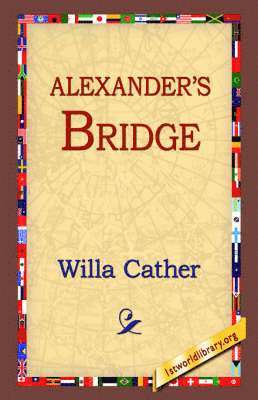 Willa Cather, 1st World Library, 1stworld Library - Alexander's Bridge, Inbunden