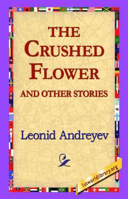 Leonid Nikolayevich Andreyev, 1stworld Library - Crushed Flower and Other Stories, Inbunden