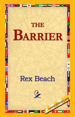 Rex Beach, 1stworld Library - Barrier, Inbunden