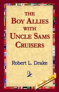 bokomslag The Boy Allies with Uncle Sams Cruisers