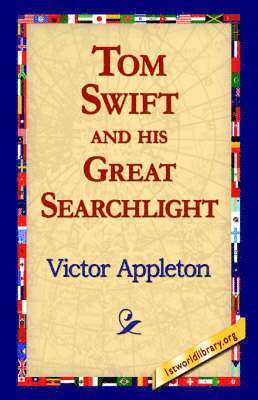 Victor Appleton II, 1stworld Library - Tom Swift and His Great Searchlight, Inbunden