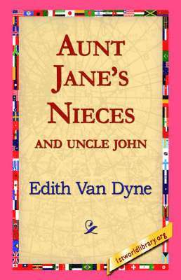 Edith Van Dyne, Edith Van Dyne, 1st World Library, 1stworld Library - Aunt Jane's Nieces and Uncle John, Häftad