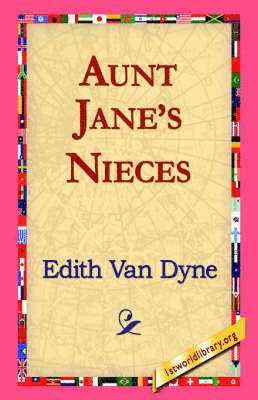 Edith Van Dyne, Edith Van Dyne, 1st World Library, 1stworld Library - Aunt Jane's Nieces, Häftad