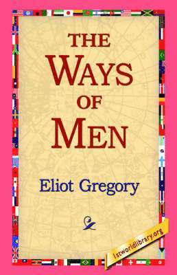 Eliot Gregory, 1stworld Library - Ways of Men, Häftad