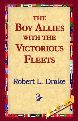 bokomslag The Boy Allies with the Victorious Fleets