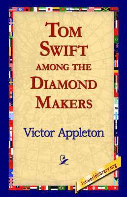 Victor Appleton II, 1stworld Library - Tom Swift Among the Diamond Makers, Häftad