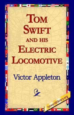 bokomslag Tom Swift and His Electric Locomotive