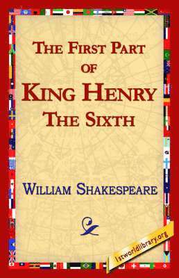 William Shakespeare, Library 1stworld Library, 1stworld Library - First Part of King Henry the Sixth, Inbunden