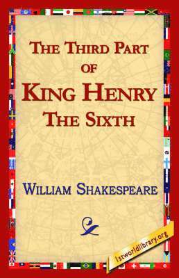 William Shakespeare, Library 1stworld Library, 1stworld Library - Third Part of King Henry the Sixth, Häftad