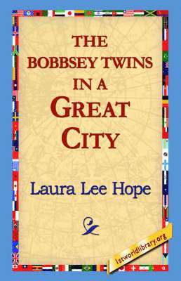 Laura Lee Hope, 1stworld Library - Bobbsey Twins in a Great City, Inbunden