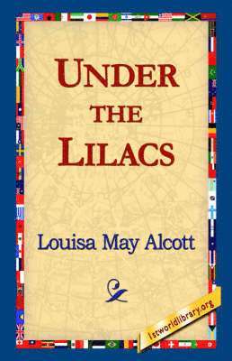 Louisa May Alcott, 1stworld Library - Under the Lilacs, Inbunden
