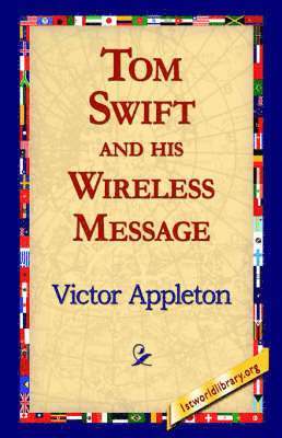 bokomslag Tom Swift and His Wireless Message