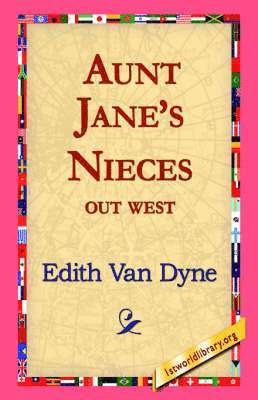 Aunt Jane's Nieces Out West 1