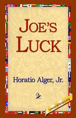 Horatio Alger, Jr. Alger, Horatio, Horatio Jr. Alger, 1st World Library, 1stworld Library - Joe's Luck, Häftad