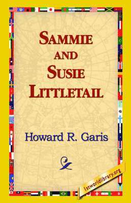 Howard R Garis, Howard R. Garis, 1st World Library, 1stworld Library - Sammie and Susie Littletail, Häftad