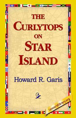 Howard R Garis, Howard R. Garis, 1stworld Library - Curlytops on Star Island, Häftad