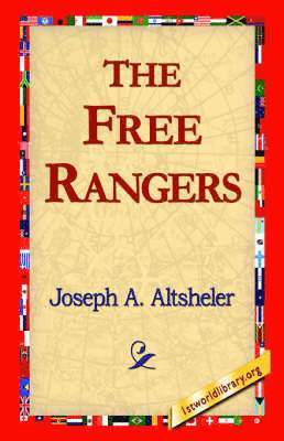 Joseph a Altsheler, 1stworld Library - Free Rangers, Häftad