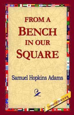 Samuel Hopkins Adams, 1st World Library, 1stworld Library - From a Bench in Our Square, Häftad