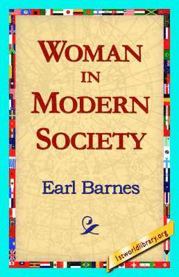 Earl Barnes, 1stworld Library - Woman in Modern Society, Inbunden